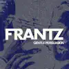 Frantz - Gentle Persuasion - Single